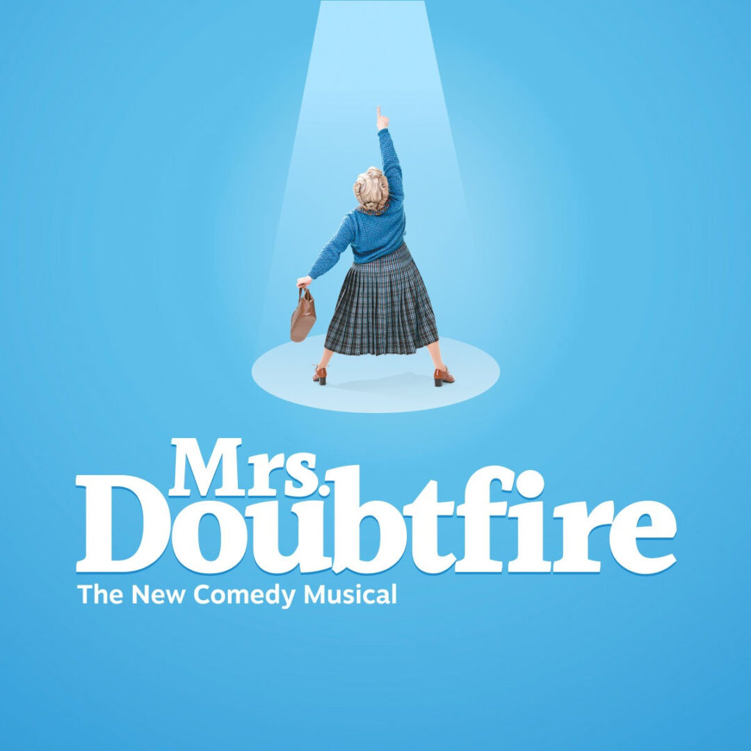 Nov 19th-20th BROADWAY IN BELLINGHAM “Mrs Doubtfire” Is On Stage!
